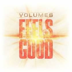 Volumes : Feels Good
